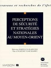 Perceptions de sécurité et stratégies nationales au Moyen-Orient