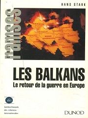 LES BALKANS Le retour de la guerre en Europe