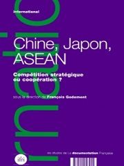 Chine, Japon, ASEAN. Compétition stratégique ou coopération ?