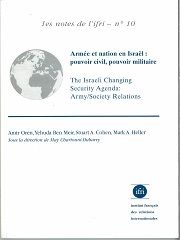 Armée et nation en Israël : pouvoir civil, pouvoir militaire / The Israeli Changing Security Agenda  N°10