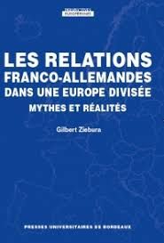 Les Relations Franco-allemandes dans une Europe divisée mythes et réalités