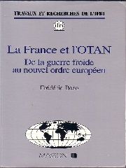 La France et l'OTAN. De la guerre froide au nouvel ordre européen